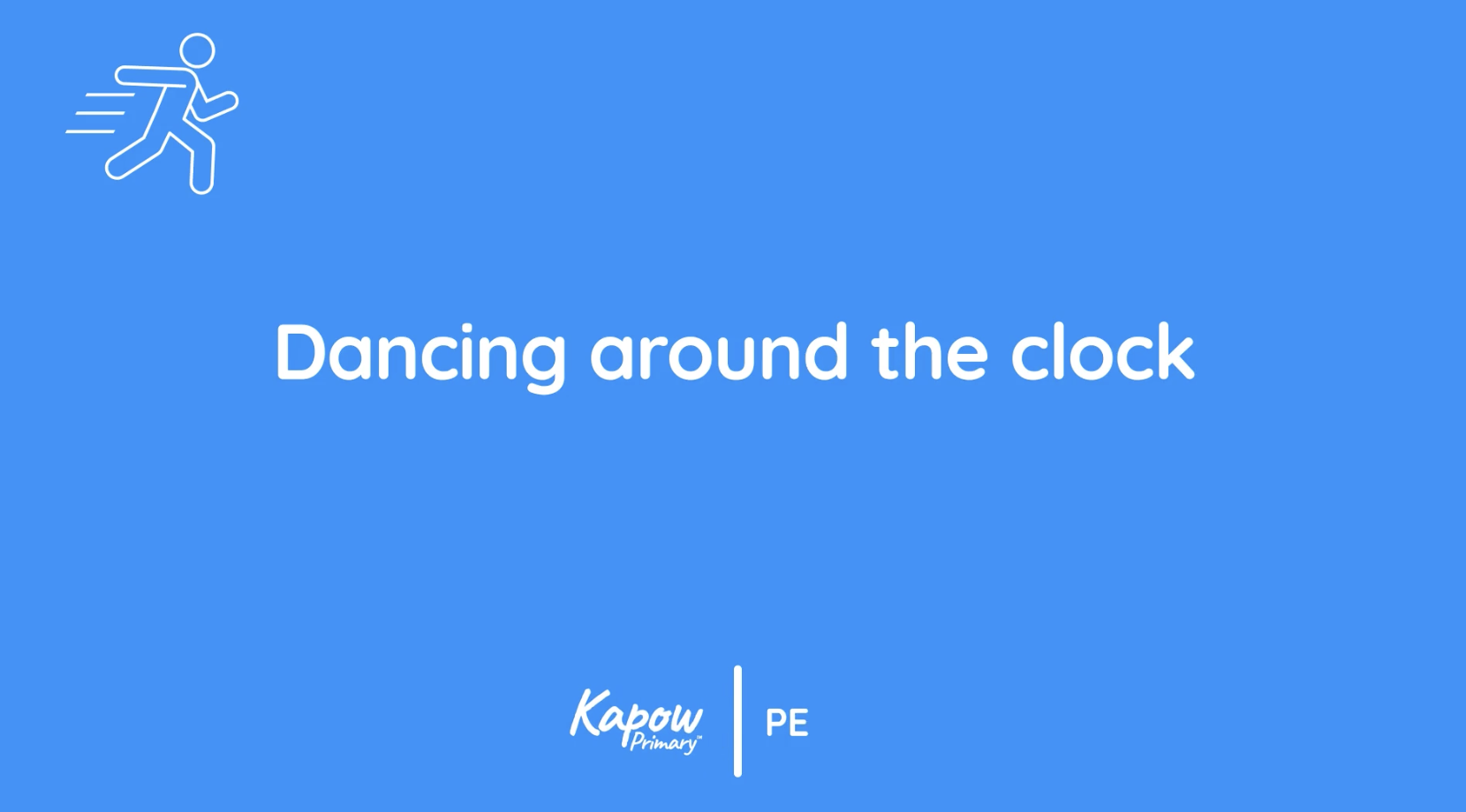 Teacher video thumbnail for the Dancing around the clock video, showing this title against a blue background with the PE icon and the Kapow logo.