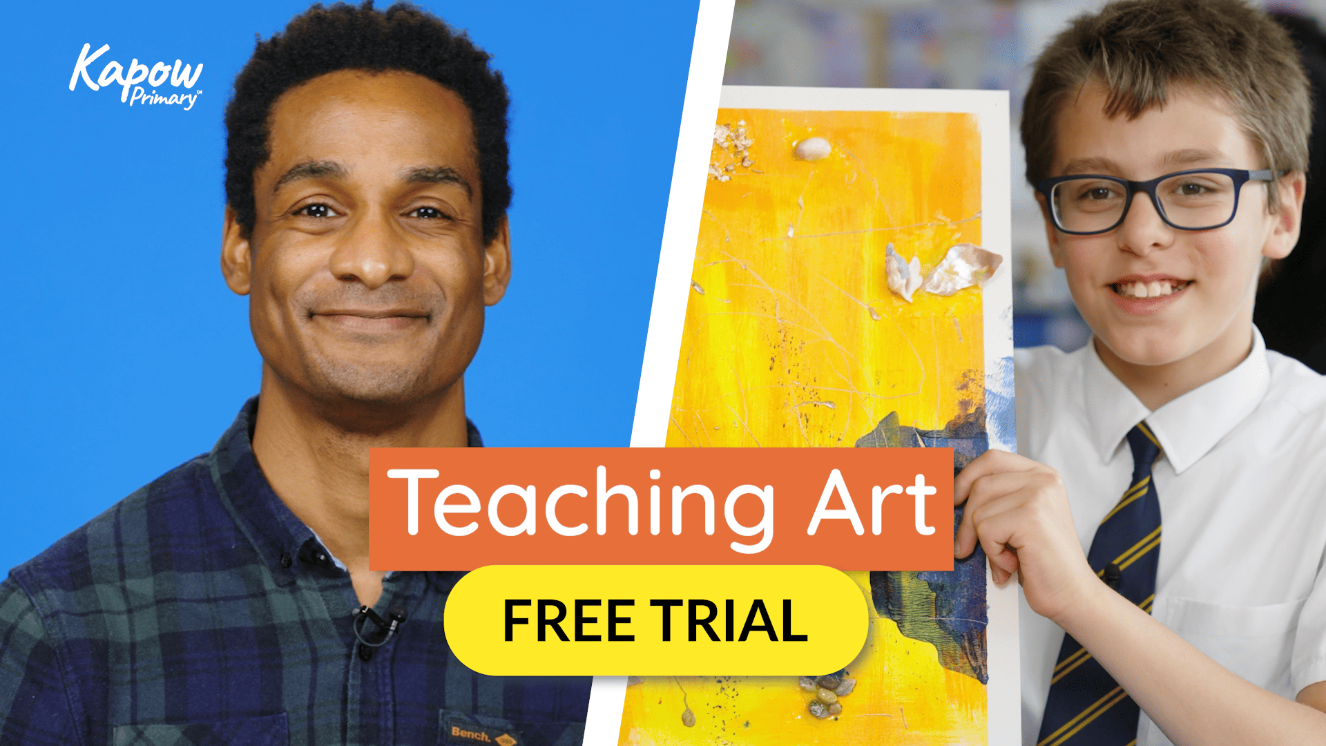 Split-screen promotional image for Kapow Primary. On the left, a smiling presenter stands against a bright blue background with the Kapow Primary logo. On the right, a child in a school uniform proudly holds up a piece of colourful artwork featuring yellow and blue textures. The text overlay reads: “Teaching Art” with a yellow “Free Trial” button below.