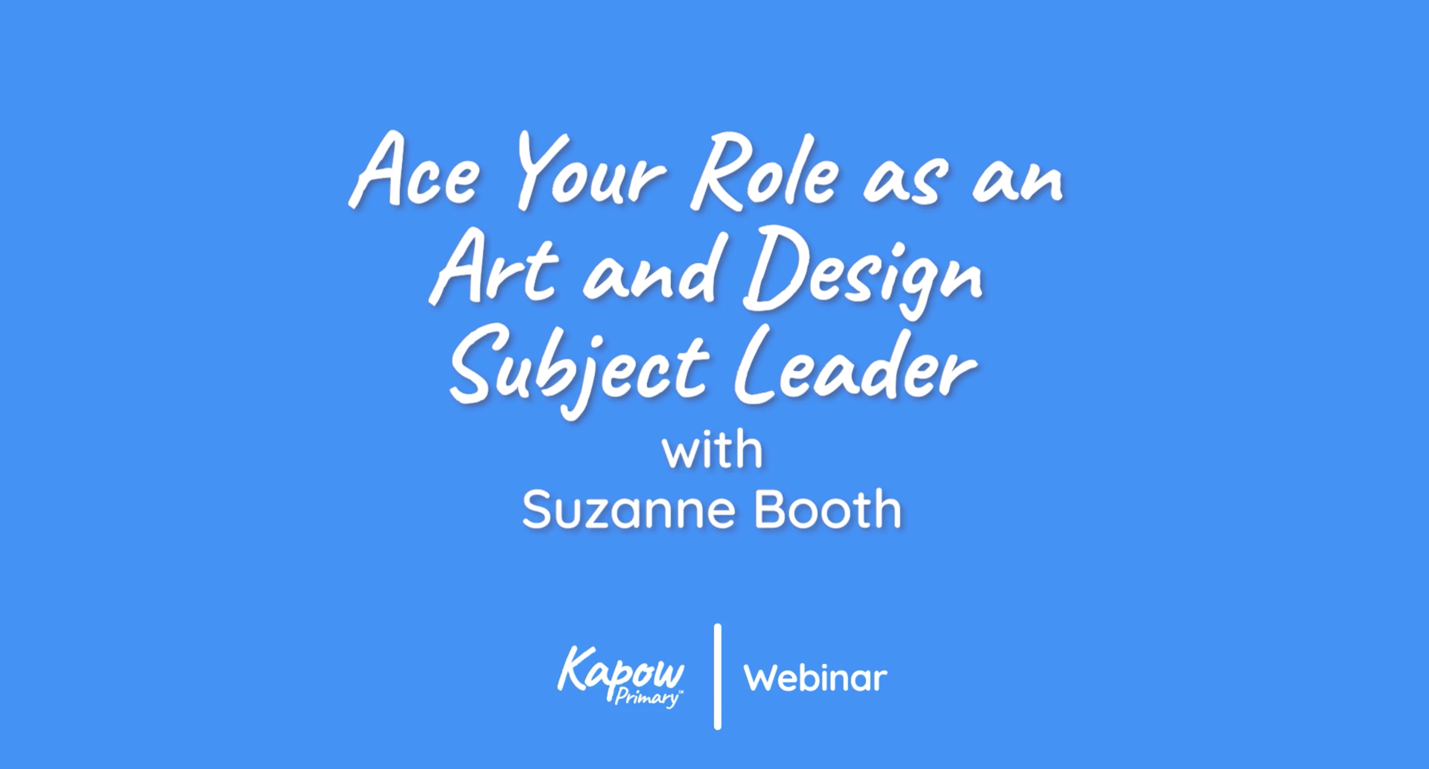 Webinar: Ace Your Role As An Art & Design Subject Leader
