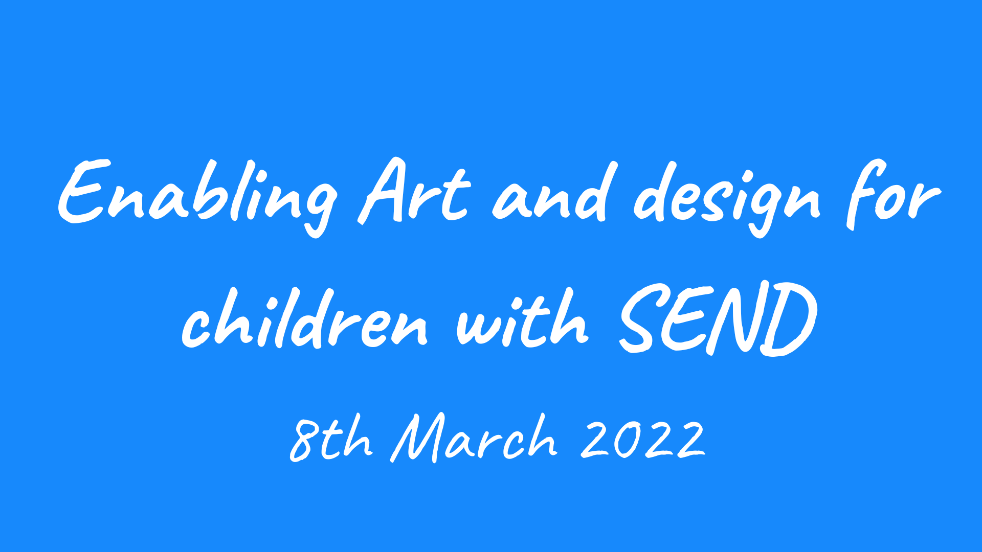 Webinar recording: Enabling Art and design for children with SEND – 8th March 2022