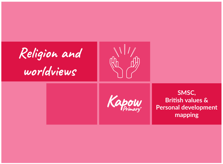Religion and worldviews: Personal development, SMSC and British values mapping