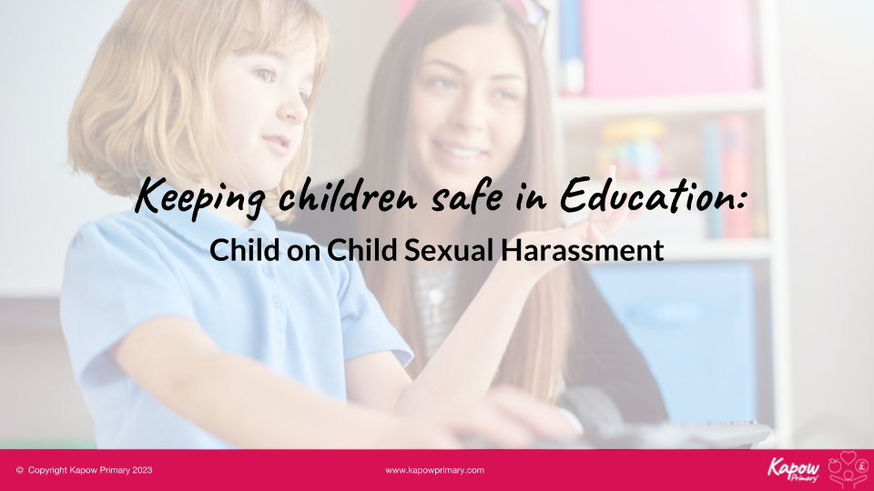 Webinar slides: Keeping Children Safe In Education: Child on Child Sexual Harassment – 16th May 2023