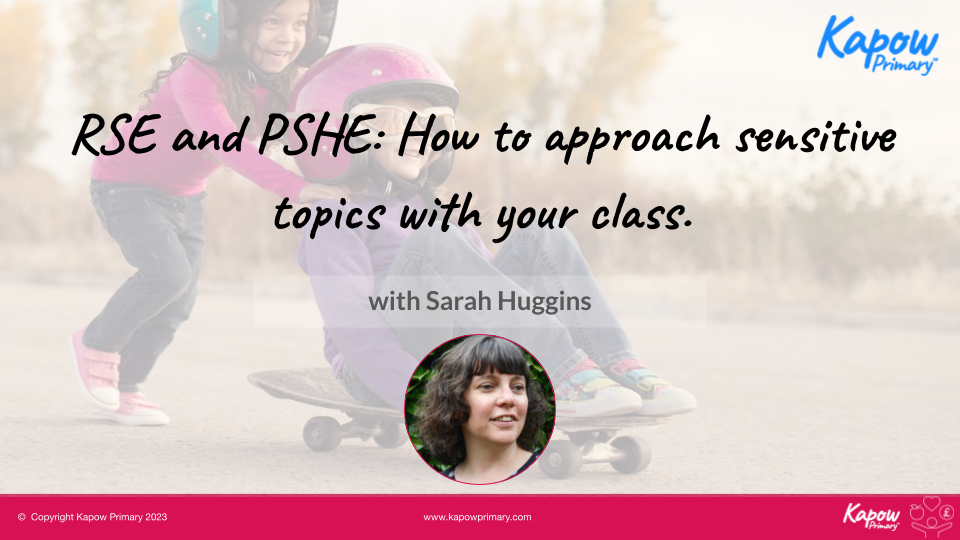 Webinar: How to approach sensitive topics in RSE & PSHE