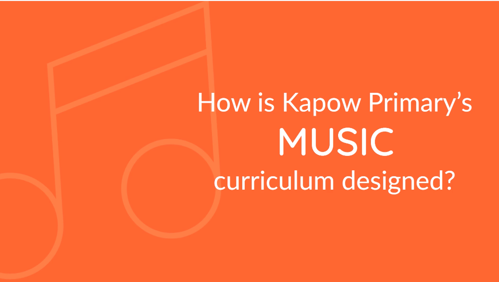 Subject leader video: How is Kapow Primary’s Music curriculum designed?
