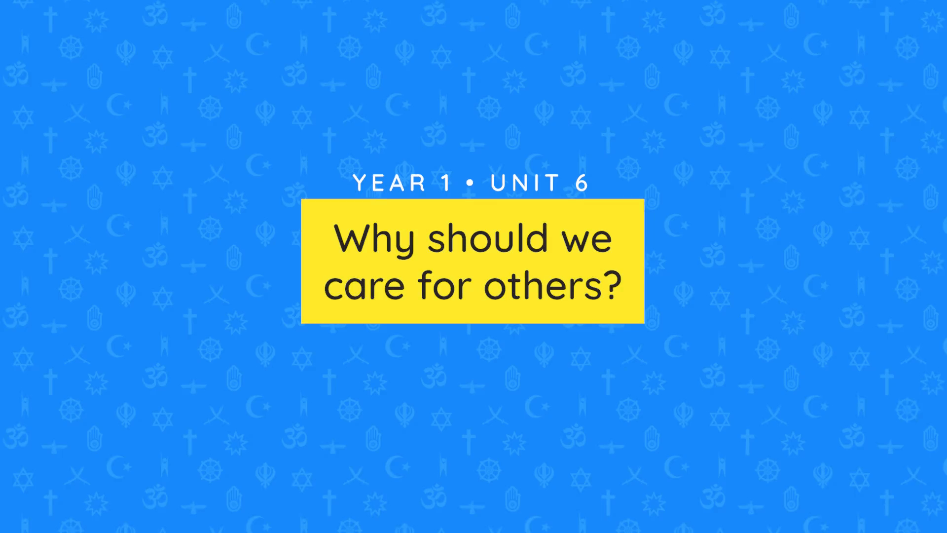 Unit overview: Why should we care for others?