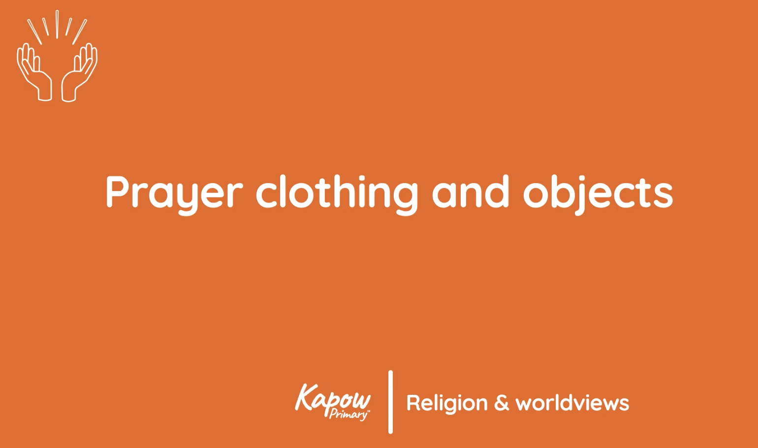 Pupil video: Prayer clothing and objects