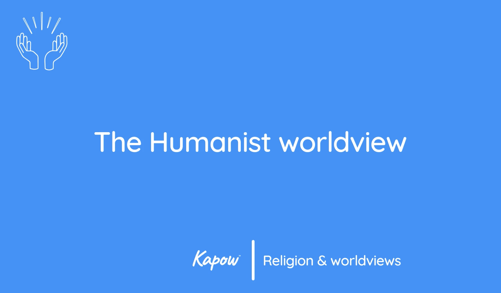 Teacher video: The Humanist worldview