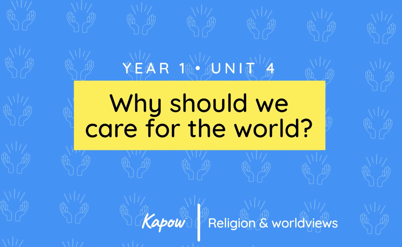 Unit overview: Why should we care for the world?