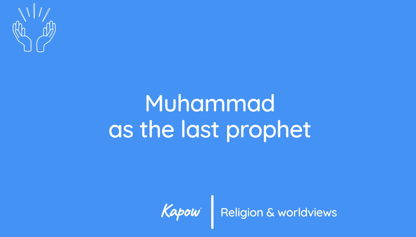 Teacher video: Muhammad as the last prophet