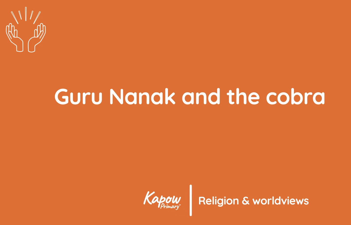 Pupil video: Guru Nanak and the cobra