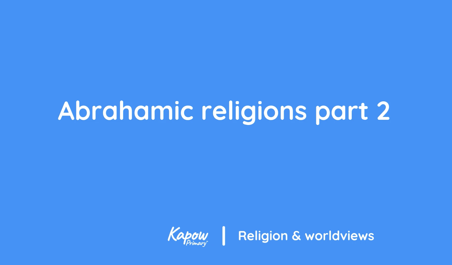 Pupil video: Abrahamic religions part 2
