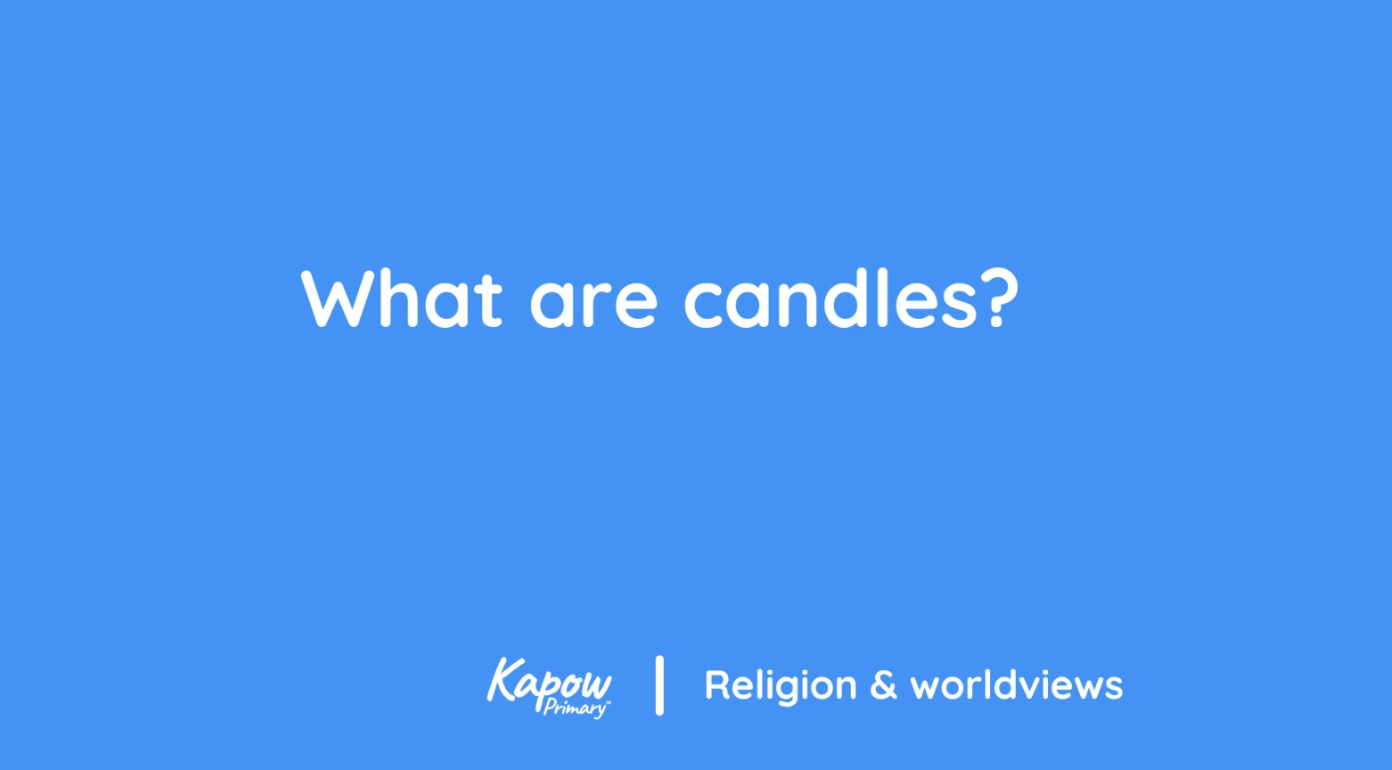 Pupil video: What are candles?