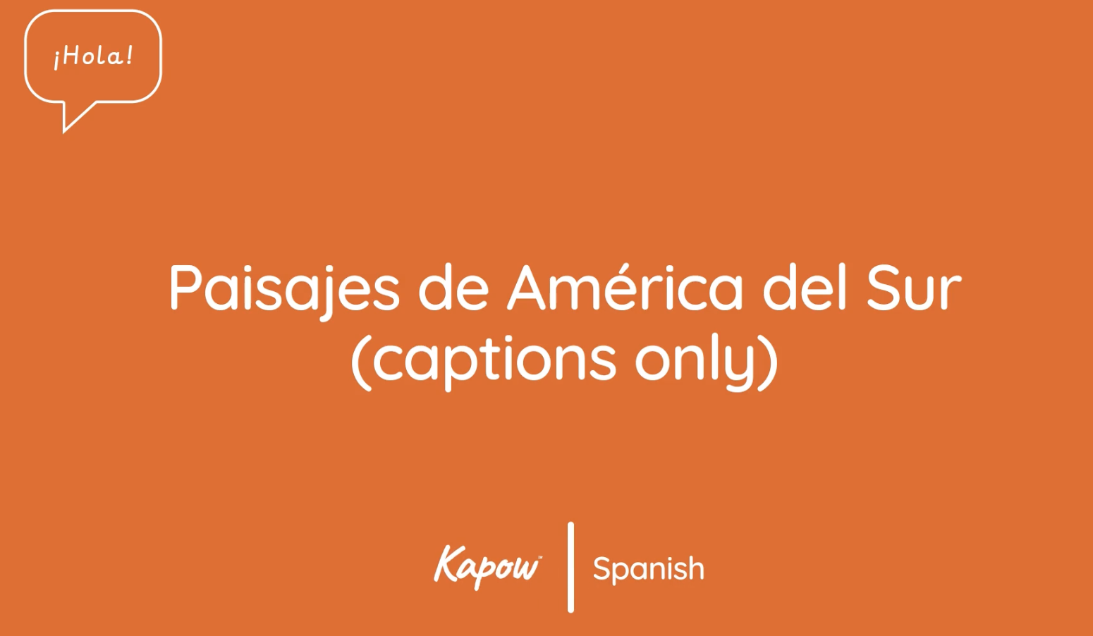 Pupil video: Paisajes de América del Sur (captions only)