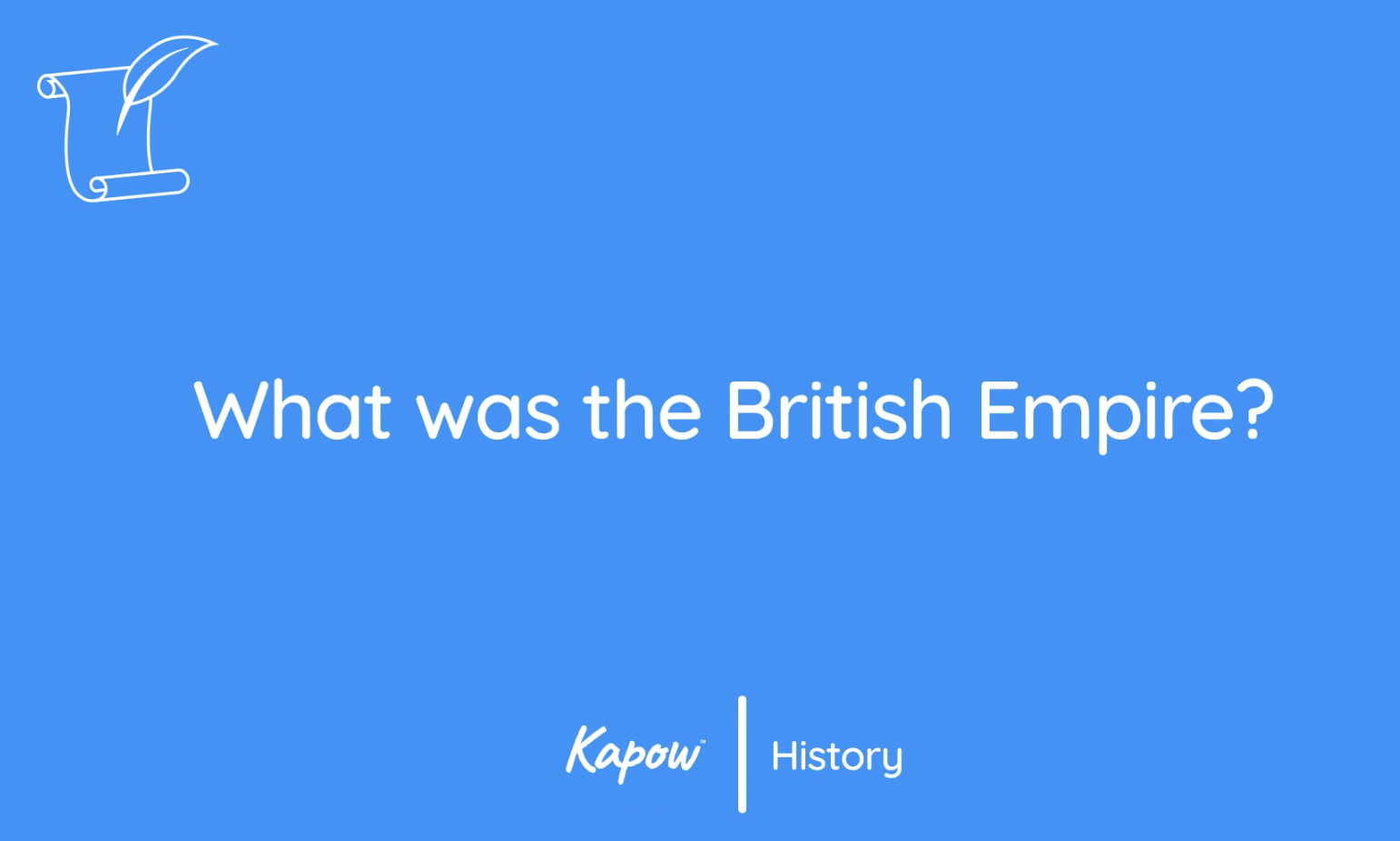Teacher video: What was the British Empire?