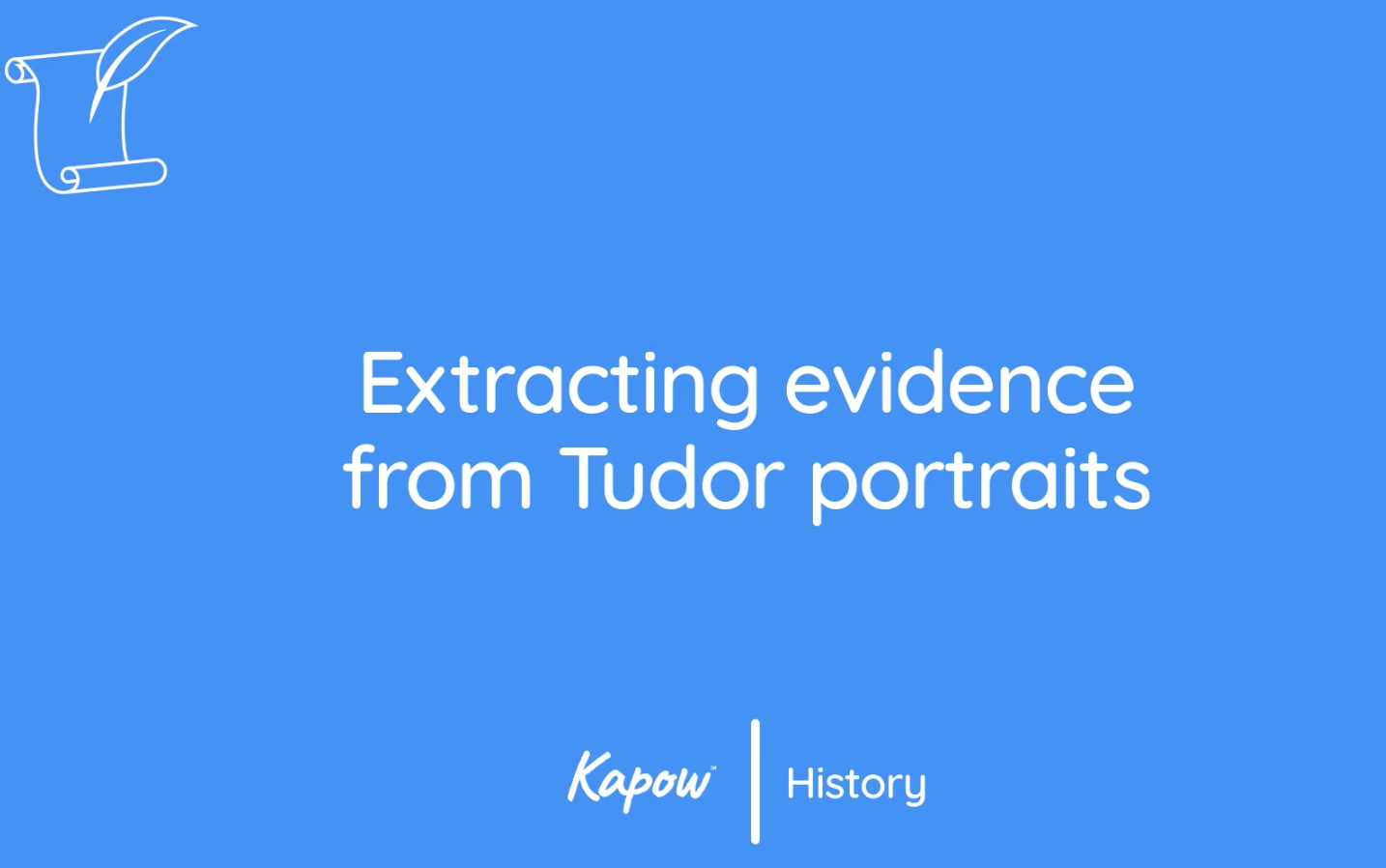 Teacher video: Extracting evidence from Tudor portraits