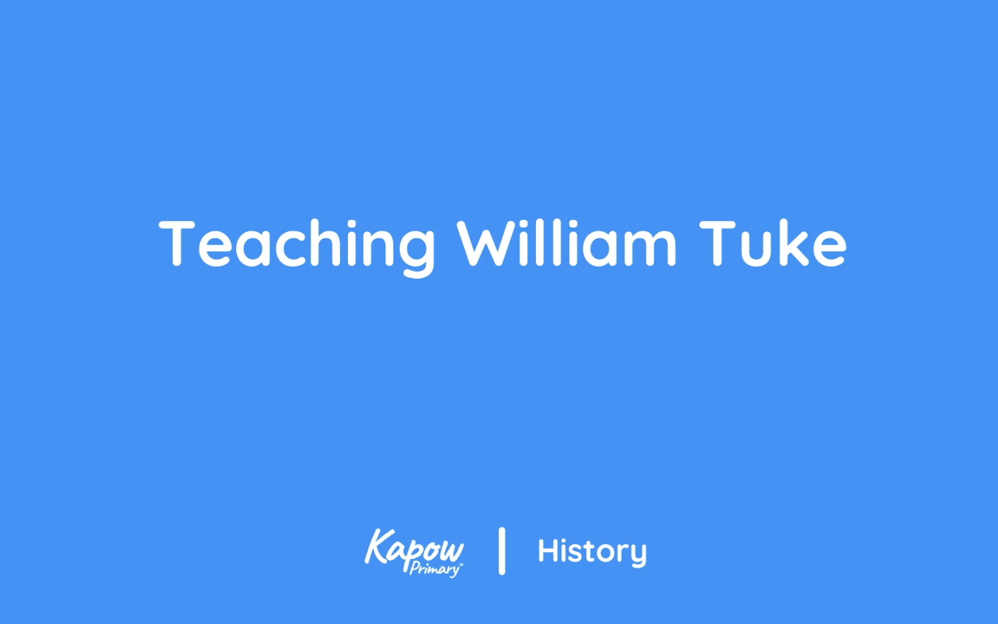 Teacher video: Teaching about William Tuke