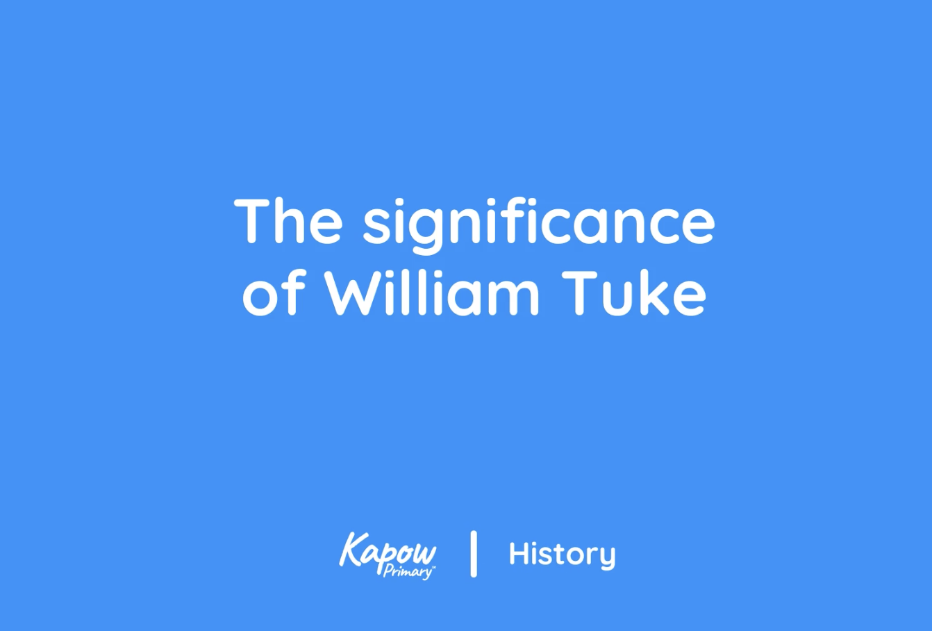 Pupil video: The significance of William Tuke