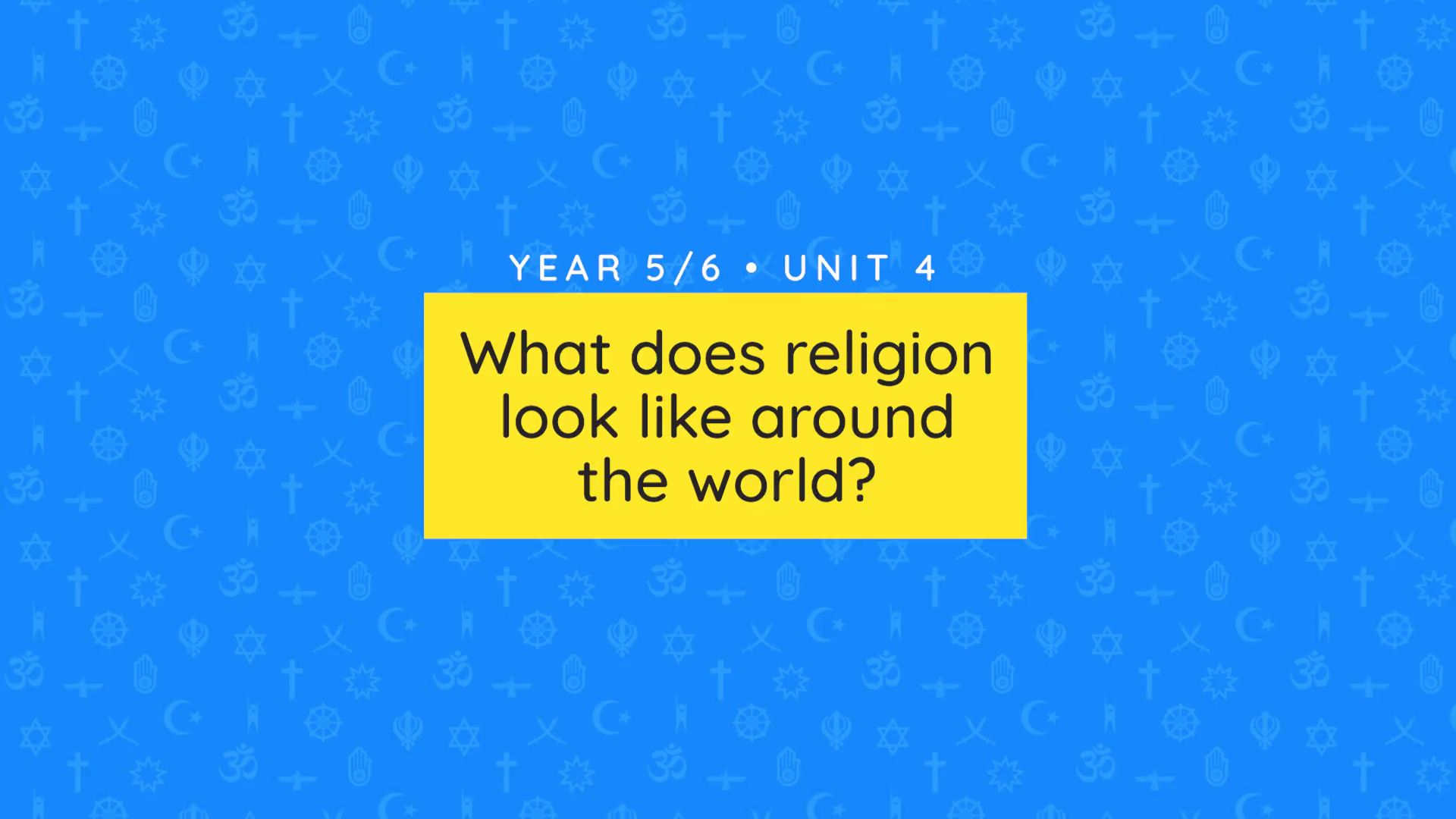 Unit overview: Teacher video: What does religion look like around the world?