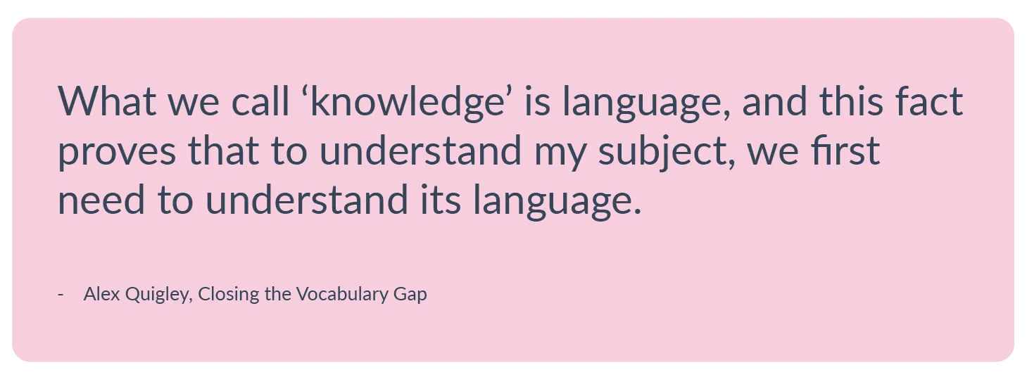 Pink text box with a quote from Alex Quigley from Closing the Vocabulary Gap, about the importance of language.