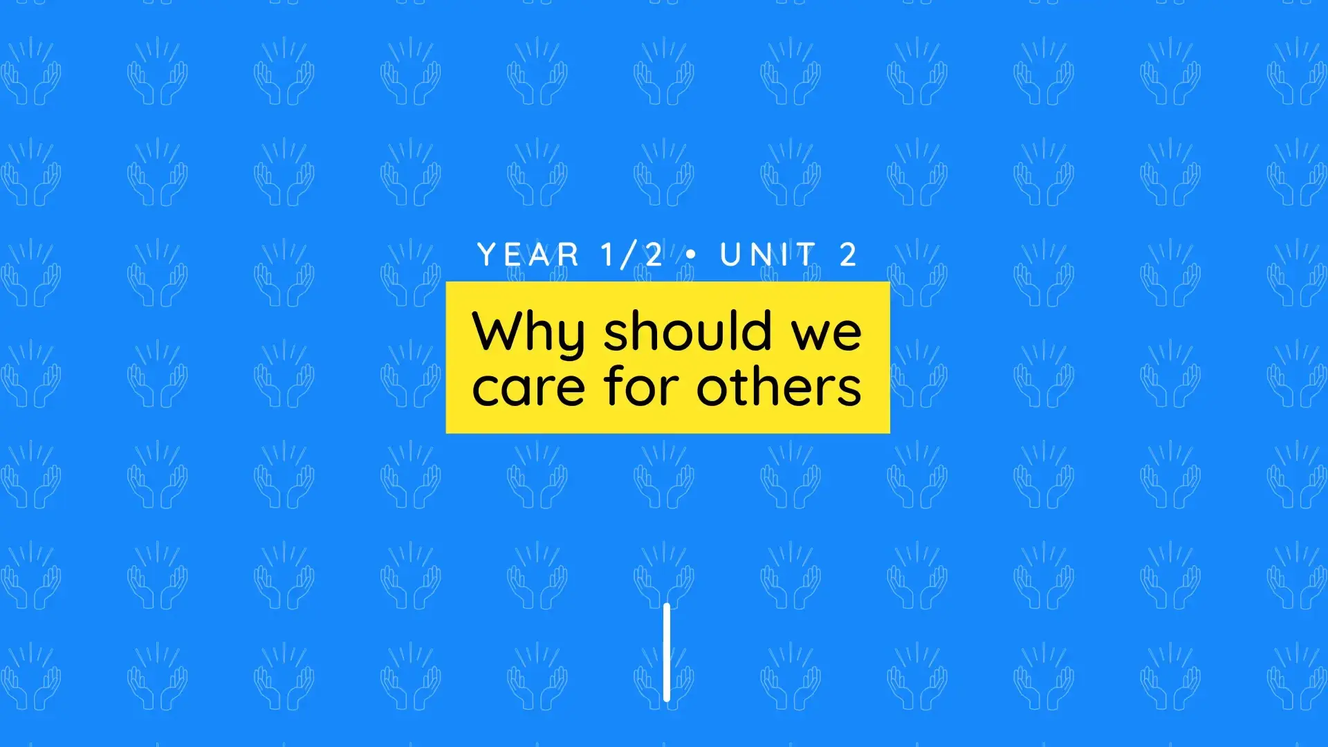 Unit overview: Why should we care for others? 1/2