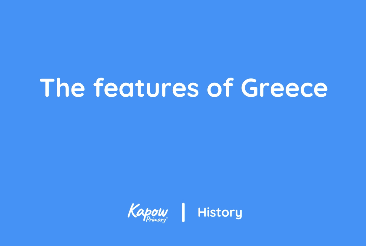Teacher video: The geographical features of Ancient Greece