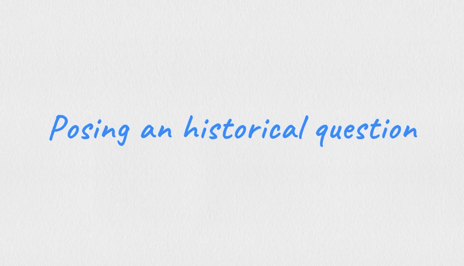 Teacher video: Posing a historical question
