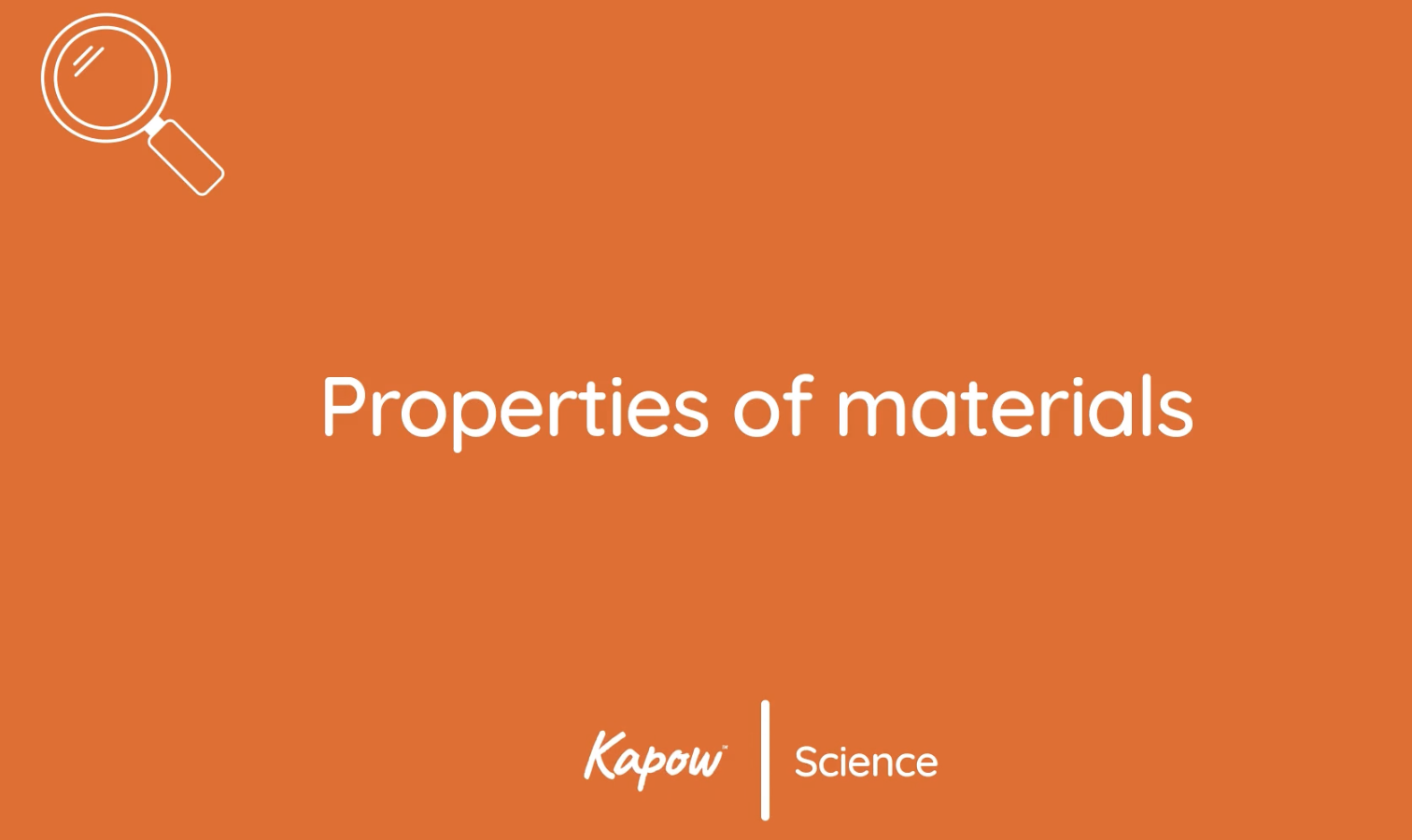 Pupil video: Properties of materials