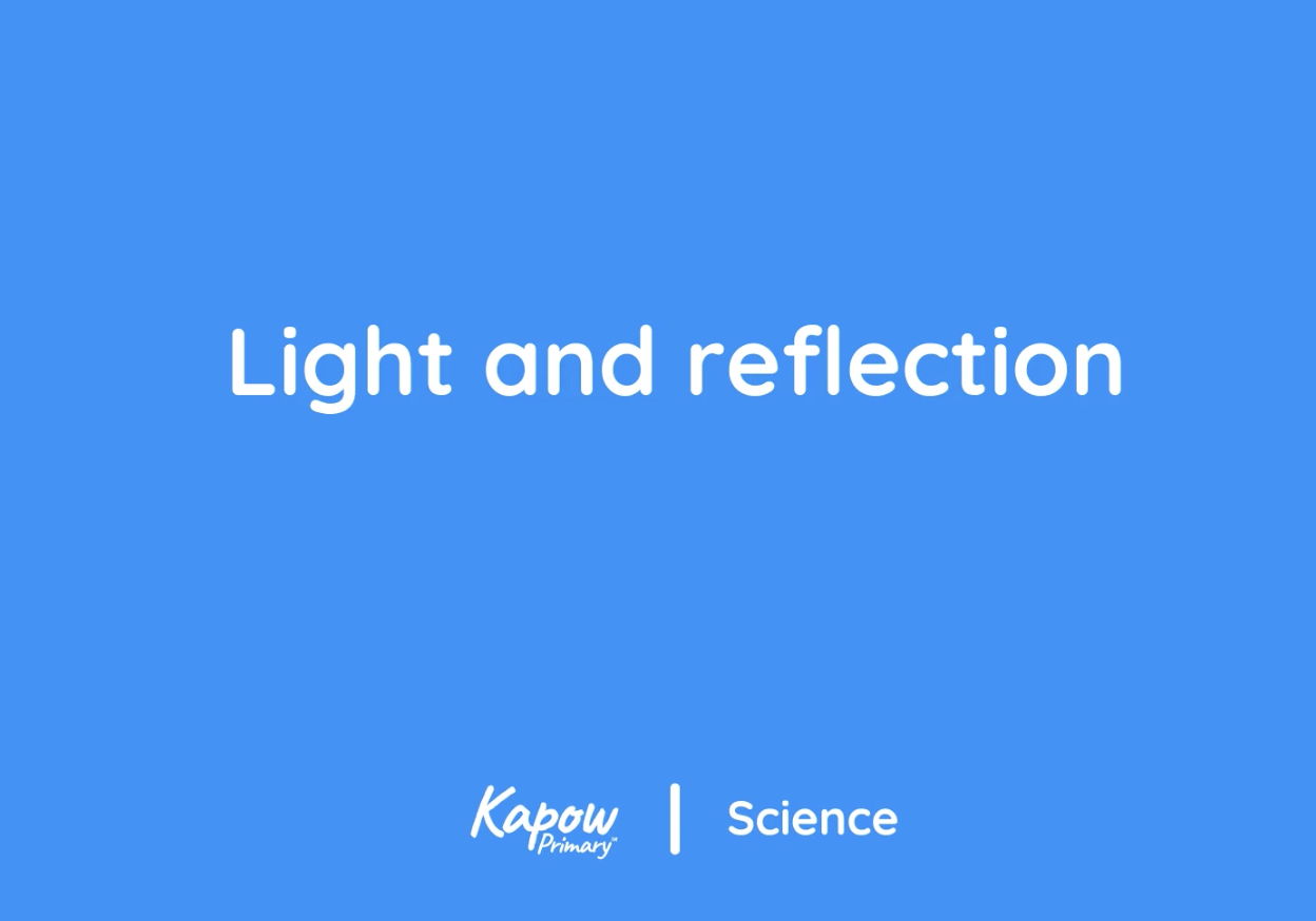 Teacher video: Light and reflection