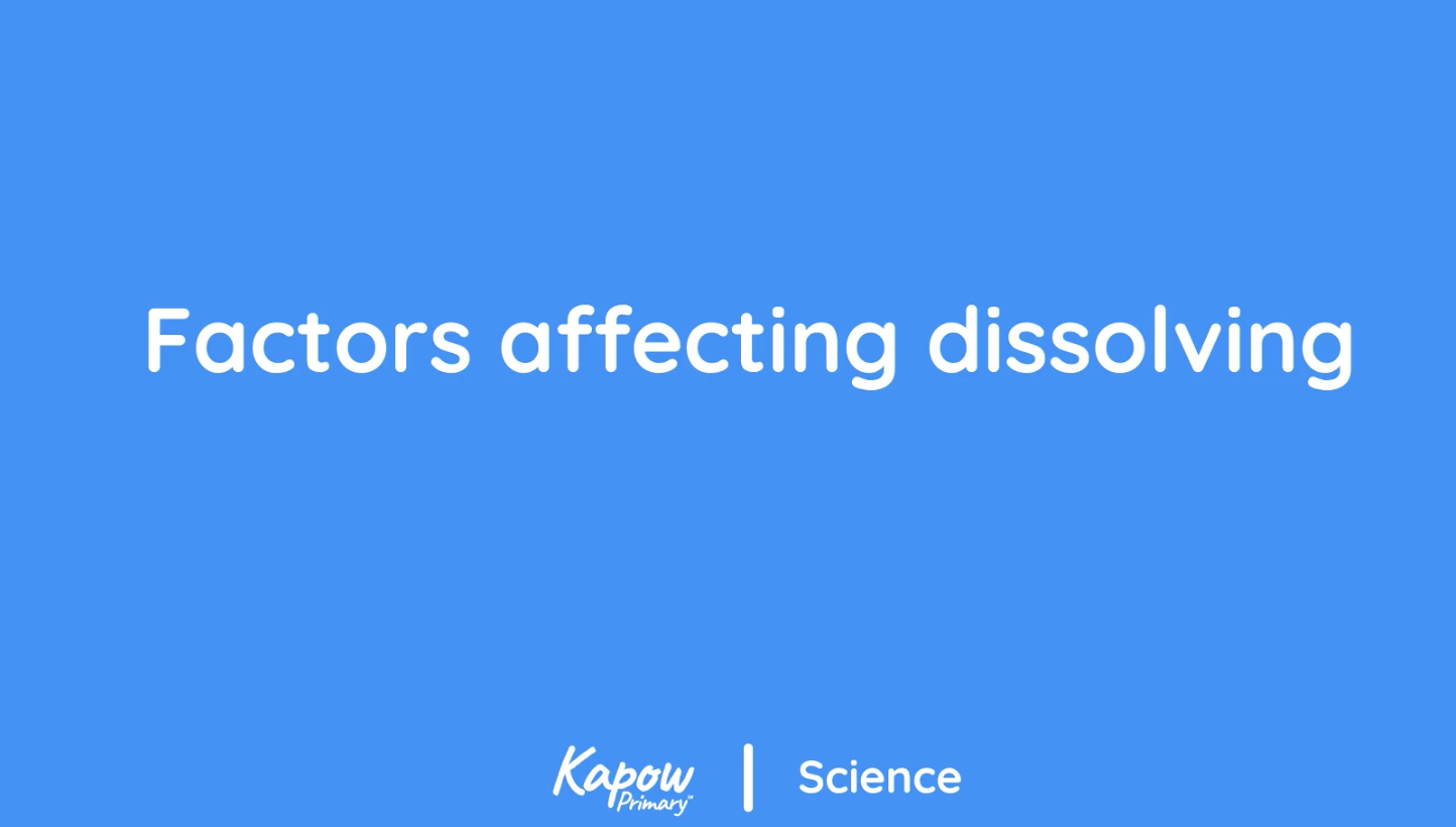 Pupil video: Factors affecting dissolving