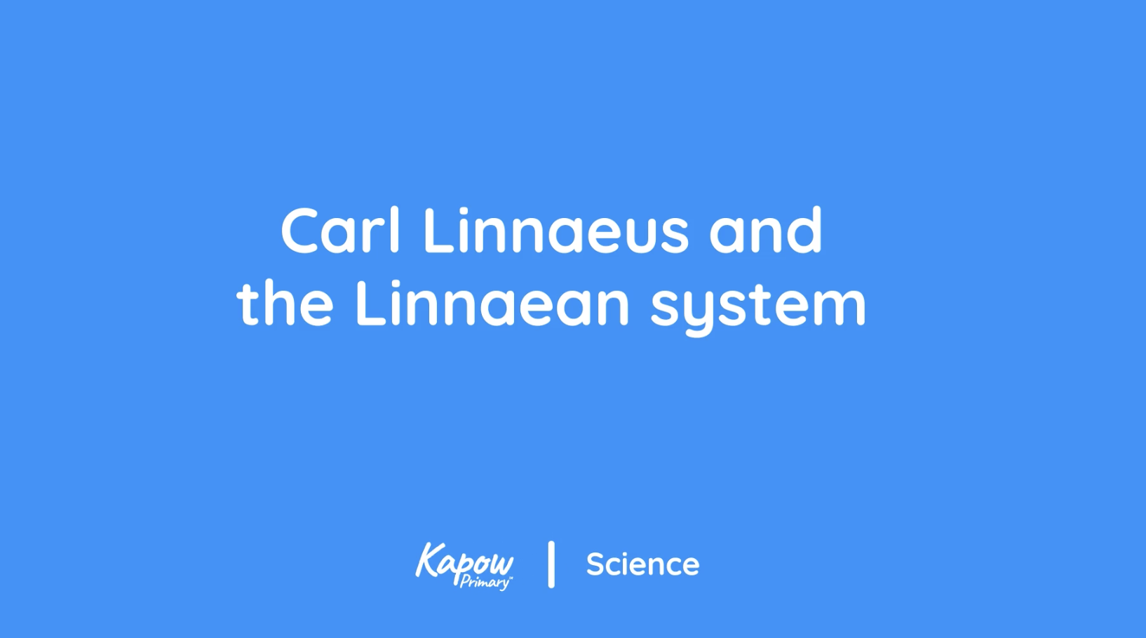 Teacher video: Carl Linnaeus and the Linnaean system