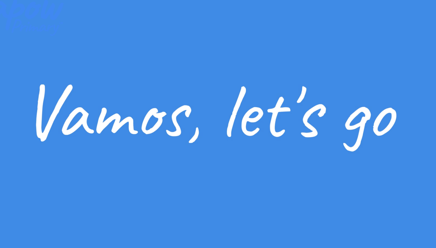 Teacher video: Vamos, let’s go!