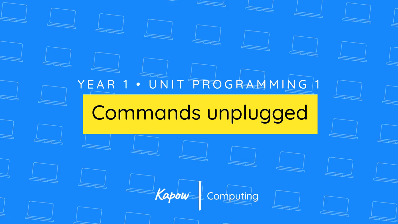 Teacher video: Commands unplugged