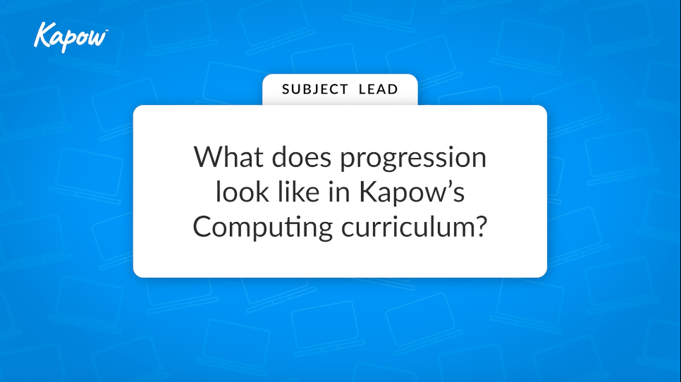 Subject leader video: What does progression look like in Kapow’s Computing curriculum?