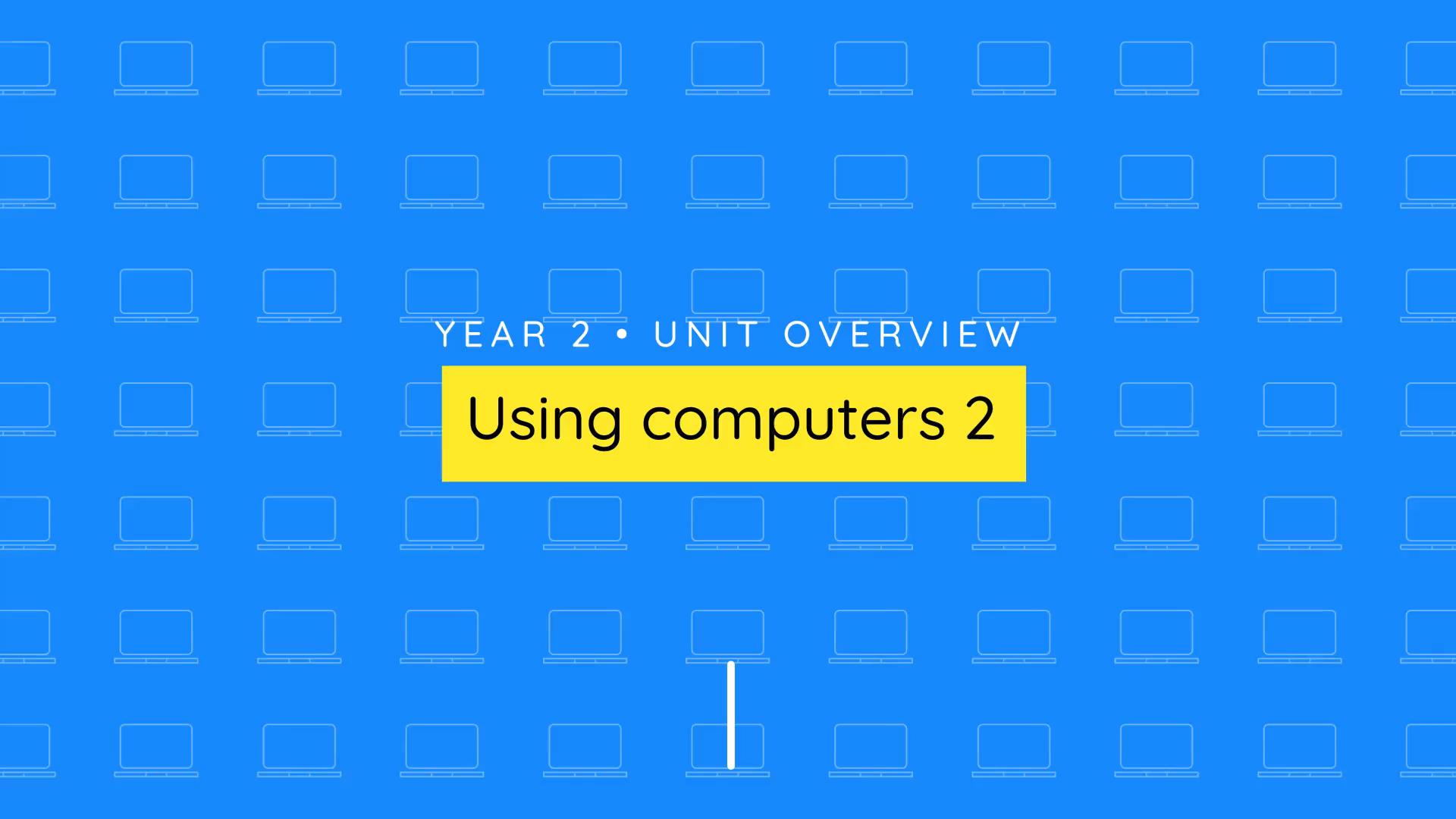 Teacher video: Using computers 2 unit overview